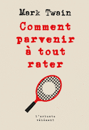 Comment parvenir à tout rater [ancienne édition]